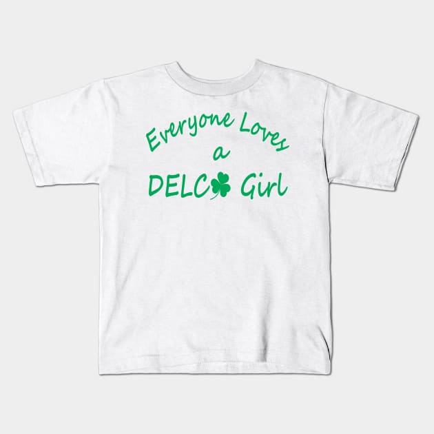 Everyone Loves a Delco Girl Kids T-Shirt by ishopirish